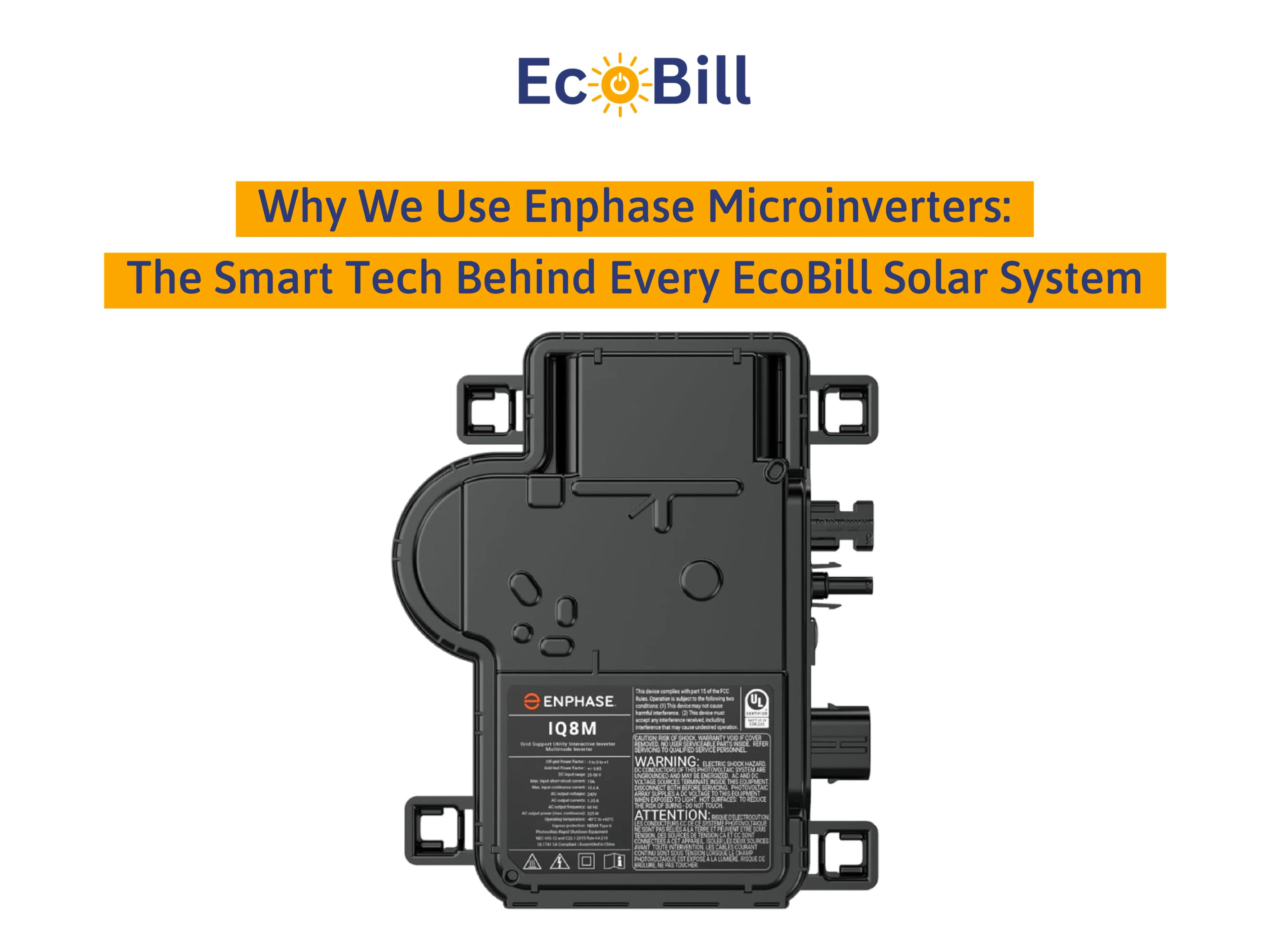 Why We Use Enphase Microinverters: The Smart Tech Behind Every EcoBill Solar System